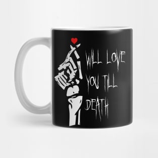 I Will Love You Till Death Do Us Apart Mug